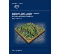 Riordinare il passato e rivelare il presente. Dentro le mura di Veio. Vita e metamorfosi di un abitato. Ediz. illustrata
