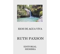 Ríos de agua viva: Cómo se obtienen y cómo se mantienen