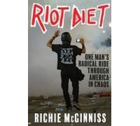 Riot Diet: One Man's Radical Ride Through America In Chaos
