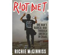 RIOT DIET: One Man's Radical Ride Through America in Chaos