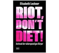 Riot, Don't Diet!