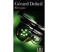 Riot gun Gérard Delteil (Auteur)