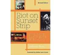 Riot on Sunset Strip: Rock 'n Roll's Last Stand in Hollywood