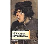 Riot, Rebellion and Popular Politics in Early Modern England, Social History in Perspective Andy Wood (Auteur)