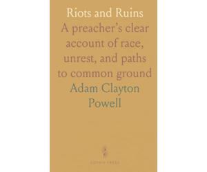 Riots and Ruins: A preacher’s clear account of race, unrest, and paths to common ground