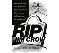 RIP Jim Crow: Fighting Racism Through Higher Education Policy, Curriculum, and Cultural Interventions (Equity in Higher Education Theory, Policy, and Praxis) - [Version Originale] Inconnu (Auteur)