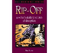Rip-Off: A Writer's Guide to Crimes of Deception