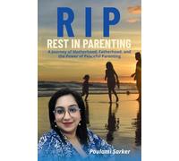 RIP - REST IN PARENTING: A Journey of Motherhood, Fatherhood, and the Power of Peaceful Parenting
