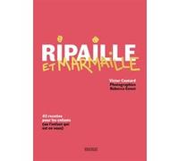 Ripaille Et Marmaille - 42 Recettes Pour Les Enfants (Ou L'enfant Qui Est En Vous)