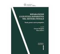 Riparazione e giustizia riparativa nel sistema penale. Teorie, prassi e nuove prospettive