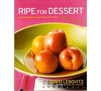 Ripe for Dessert: 100 Outstanding Desserts With Fruit--Inside, Outside, Alongside