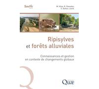 Ripisylves et forêts alluviales: Connaissances et gestion en contexte de changements globaux