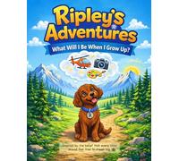 Ripley’s Adventures: What Will I Be When I Grow Up? An Inspiring Professions Coloring Book to Spark Big Dreams in Kids Ages 3-8: Big, Easy & Fun ... Pages for Creativity, Focus and Imagination