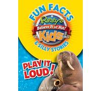 Ripley's Believe it or Not : Fun Facts & Silly Stories: Play it Loud (Ripley's Believe It or Not)