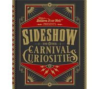 Ripley's Believe It or Not!: Sideshow and Other Carnival Curiosities