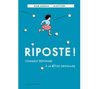 Riposte ! Comment répondre à la bêtise ordinaire - Jessie Magana - Actes Sud Jeunesse - broché - Document jeunesse dès 9 ans