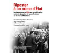 Riposter à un crime d'État Le rôle méconnu du PSU dans la mobilisation contre la répression sanglante de la manifestation algérienne du 17 octobre 1961 à Paris - Gilles Manceron - Du Croquant - broché