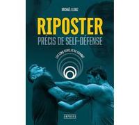 Riposter - Précis de self-défense Michael Illouz (Auteur)