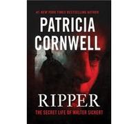 Ripper The Secret Life of Walter Sickert by Patricia Daniels Cornwell Patricia Cornwell, (Auteur)