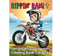 Rippin Ramps Ultimate Motocross Mayhem Coloring Book For Boys: Unleashing the Spirit of Extreme Sports Through 100 Bold and Easy Pages