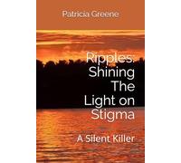 Ripples: Shining The Light on Stigma: A Silent Killer