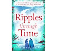Ripples Through Time The gripping and sweepingly romantic new dual-time novel from the author of ECHOES OF THE RUNES - Christina Courtenay - Review - ebook (ePub) - Livre