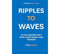 Ripples to Waves: 10 Life Lessons That I Wish I Knew When I Was Younger