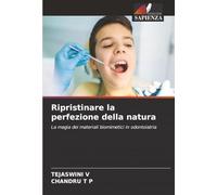Ripristinare la perfezione della natura: La magia dei materiali biomimetici in odontoiatria