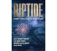 Riptide: Stormy Stories from the Grand Strand: A Short Story Anthology of Legends and Lore