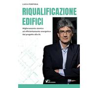 Riqualificazione edifici: Miglioramento sismico ed efficientamento energetico: dal progetto alla DL