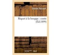 Riquet à la houppe : conte Charles Perrault (Auteur)