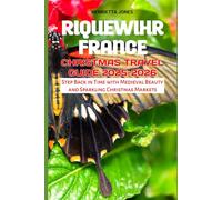 Riquewihr France Christmas Travel Guide 2025-2026: Step Back in Time with Medieval Beauty and Sparkling Christmas Markets