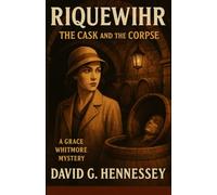 RIQUEWIHR THE CASK AND THE CORPSE: Book 13 in the Grace Whitmore Mystery Series
