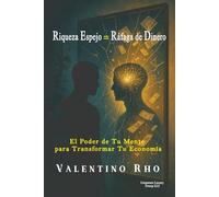 RIQUEZA ESPEJO = RÁFAGA DE DINERO: EL PODER DE TU MENTE PARA TRANSFORMAR TU ECONOMÍA