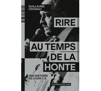 Rire au temps de la honte - Guillaume Orignac - Faconnage - broché - Monographie
