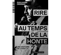 Rire au temps de la honte: Une histoire de Louis C.K