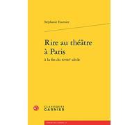 Rire Au Théâtre À Paris À La Fin Du Xviiie Siècle