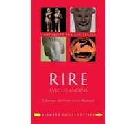 Rire Avec Les Anciens - L'humour Des Grecs Et Des Romains