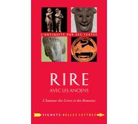 Rire avec les anciens: L'humour des Grecs et des Romains