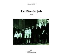 Rire de Job Récit - Gabriel Roth - L'harmattan - broché - Roman