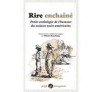 Rire enchaîné: Petite anthologie de l'humour des esclaves noirs américains