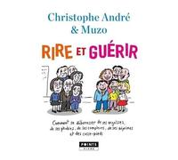 Rire Et Guérir - Comment Se Débarasser De Ses Angoisses, De Ses Phobies, De Ses Déprimes Et Des Casse-Pieds