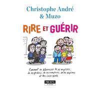 Rire et guérir – Comment se débarrasser de ses angoisses, phobies et déprimes