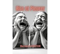 Rire et Pleurer: Chronique de nos émotions humaines