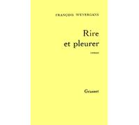 Rire et pleurer - François Weyergans - Grasset - broché - Roman