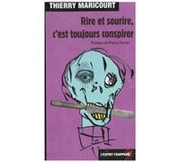 Rire et sourire, c'est toujours conspirer Thierry maricourt (Auteur)