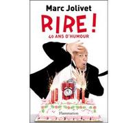Marc Jolivet – Rire ! – 40 ans d'humour – Broché – Flammarion