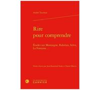 Rire Pour Comprendre - Etudes Sur Montaigne, Rabelais, Scève, La Fontaine