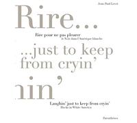 Rire pour ne pas pleurer : Le noir dans l'Amérique blanche / Laughin' Just to Keep from Cryin : Blacks in White America