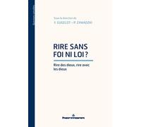 Rire sans foi ni loi ?: Rire des dieux, rire avec les dieux